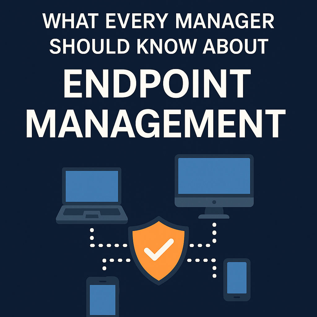 What Every Manager Should Know About Endpoint Management